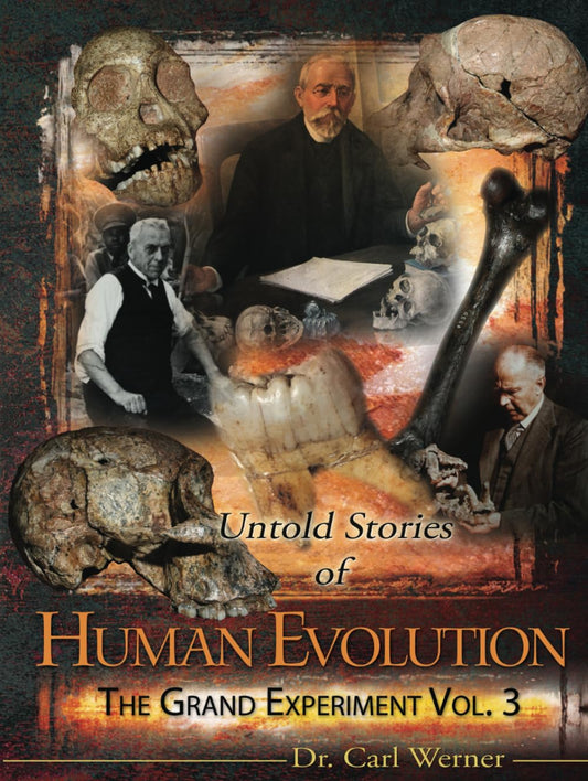 Untold Stories of Human Evolution (Volume 3 Evolution: The Grand Experiment Series)